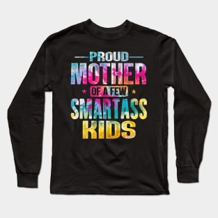 Proud Mother Of A Few Smartass Kids Saying Mother'S Day Long Sleeve T-Shirt